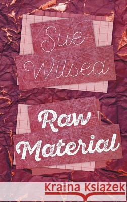 Raw Material Sue Wilsea 9781908853783 Valley Press