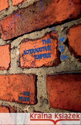 The Alternative Empire Tom Wilson 9781908860132 Wide Margin Books