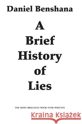 A Brief History of Lies Daniel Benshana, Calvin Innes 9781908867391 Footsteps Press