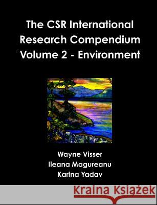 The CSR International Research Compendium: Volume 2 - Environment Visser, Wayne 9781908875204