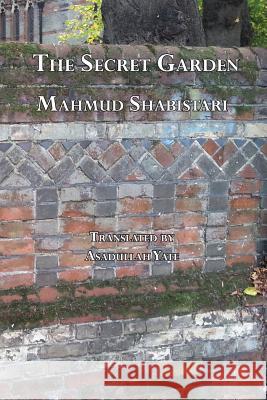 The Secret Garden Mahmud Shabistari Asadullah Yate 9781908892195 Diwan Press