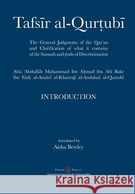 Tafsir al-Qurtubi - Introduction: The General Judgments of the Qur'an and Clarification of what it contains of the Sunnah and Āyahs of Discrimina Al-Qurtubi, Abu 'abdullah Muhammad 9781908892577 Diwan Press