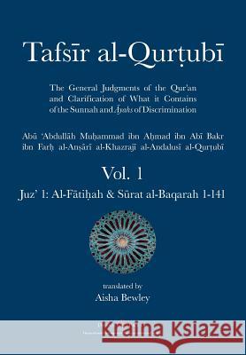 Tafsir al-Qurtubi - Vol. 1: Juz' 1: Al-Fātiḥah & Sūrat al-Baqarah 1-141 Al-Qurtubi, Abu 'abdullah Muhammad 9781908892607 Diwan Press