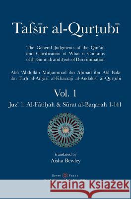 Tafsir al-Qurtubi - Vol. 1: Juz' 1: Al-Fātiḥah & Sūrat al-Baqarah 1-141 Al-Qurtubi, Abu 'abdullah Muhammad 9781908892614 Diwan Press