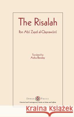 Risalah: Ibn Abi Zayd al-Qayrawani Ibn Abi Zayd Al-Qayrawani, Abdalhaqq Bewley, Aisha Bewley 9781908892676 Diwan Press