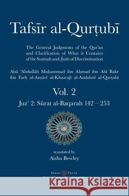 Tafsir al-Qurtubi Vol. 2: Juz' 2: Sūrat al-Baqarah 142 - 253 Abu 'abdullah Muhammad Al-Qurtubi, Abdalhaqq Bewley, Aisha Abdurrahman Bewley 9781908892768 Diwan Press