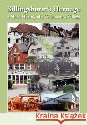 Billingshurst Heritage - a Short History of a West Sussex Village Geoffrey Lawes 9781908904256