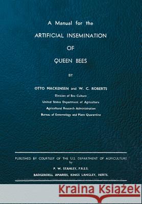A Manual for the Artificial Insemination of Queen Bees Otto Mackensen, W C Roberts 9781908904270 Northern Bee Books