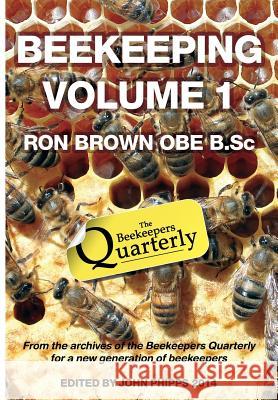 Beekeeping - Volume 1. Ron Brown OBE B.Sc Brown, Ron 9781908904645 Northern Bee Books