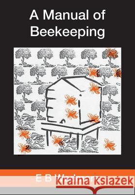 A MANUAL OF BEE-KEEPING for English-speaking Beekeepers Wedmore, E. B. 9781908904768 Northern Bee Books
