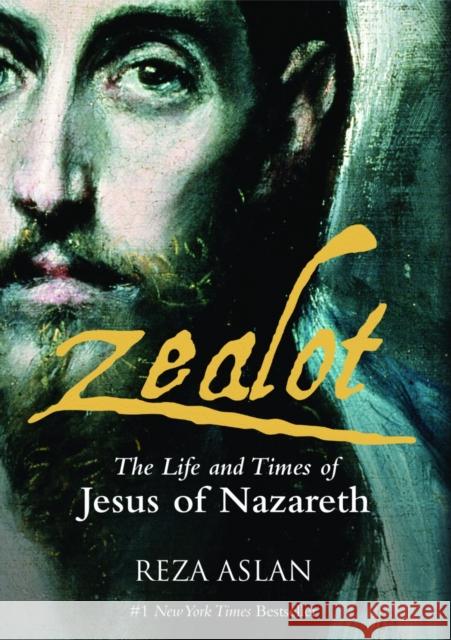 Zealot: The Life and Time of Jesus of Nazareth Reza Aslan 9781908906298