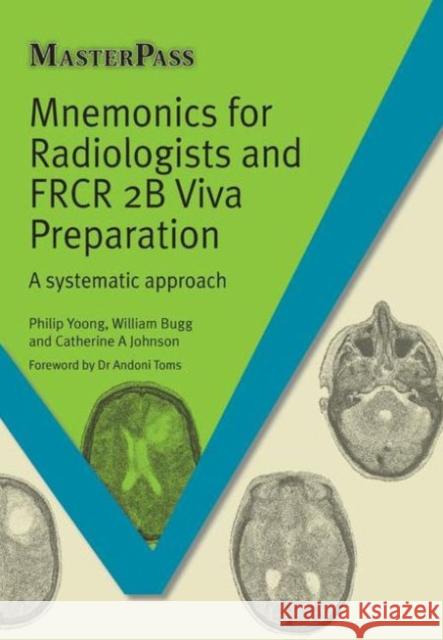 Mnemonics for Radiologists and Frcr 2b Viva Preparation: A Systematic Approach Yoong, Phillip 9781908911957