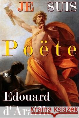 JE SUIS POETE: Damned by the Gods Edouard d'Araille 9781908936240 Living Time Global