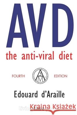AVD: The Anti-Viral Diet: 2022 Edouard d'Araille, The Academy of the Third Millennium (A3M) 9781908936417