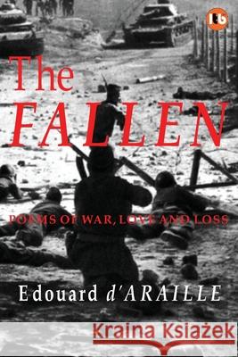 The Fallen: Poems of War, Love and Loss Edouard D'Araille 9781908936769
