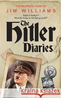 The Hitler Diaries Jim Williams 9781908943675 Marble City Publishing