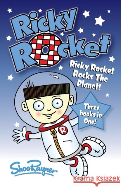 Ricky Rocket - Ricky Rocks the Planet! Shoo Rayner Shoo Rayner  9781908944283 Shoo Rayner