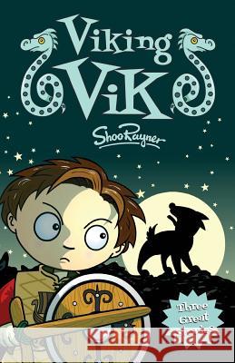 Viking Vik: Three Exciting Viking Stories Shoo Rayner, Shoo Rayner 9781908944337 Shoo Rayner