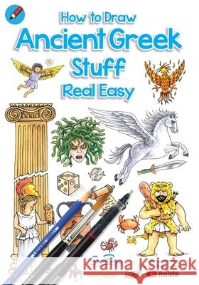 How To Draw Ancient Greek Stuff Real Easy: Easy step by step drawing guide Shoo Rayner, Shoo Rayner 9781908944382 Shoo Rayner