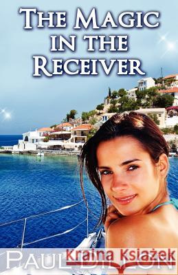 The Magic in the Receiver Paul Dillon 9781908961396 Mwidp