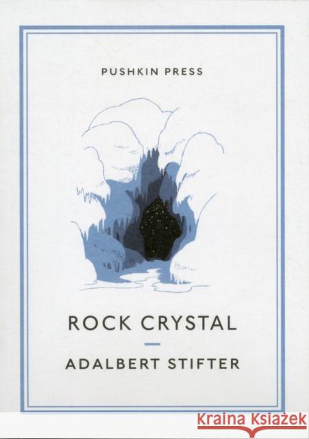 Rock Crystal Adalbert Stifter David Bryer 9781908968319 Pushkin Press