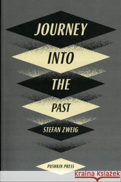 Journey Into The Past Stefan Zweig 9781908968364 Pushkin Press