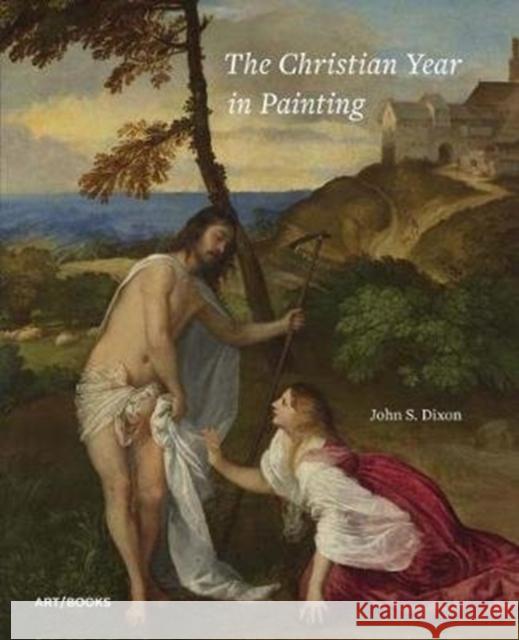 The Christian Year in Painting John S. Dixon 9781908970343 Art / Books