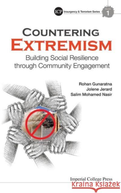 Countering Extremism: Building Social Resilience Through Community Engagement Rohan Gunaratna Jolene Jerard Salim Mohamed Nasir 9781908977526 Imperial College Press