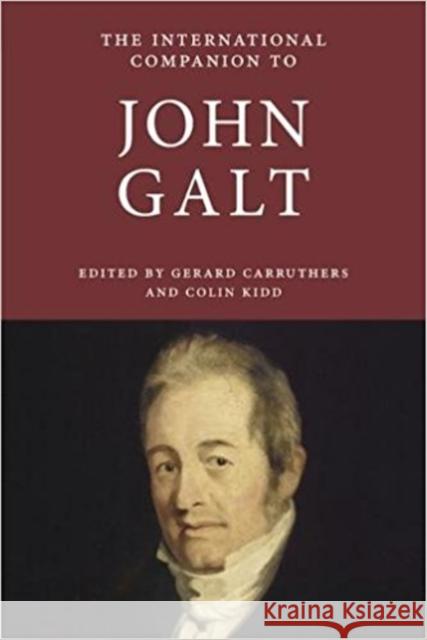 The International Companion to John Galt Gerard Carruthers, Colin Kidd 9781908980274 Association for Scottish Literary Studies