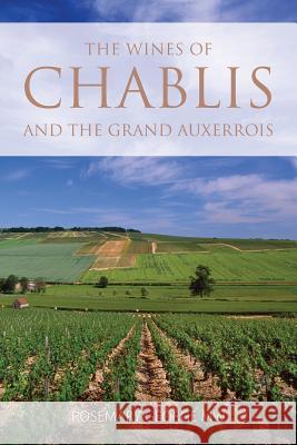 The wines of Chablis and the Grand Auxerrois Rosemary George 9781908984104 Infinite Ideas