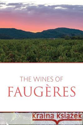 The wines of Faugères George, Rosemary 9781908984821 Infinite Ideas