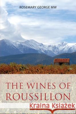 The wines of Roussillon Rosemary George 9781908984951 Infinite Ideas