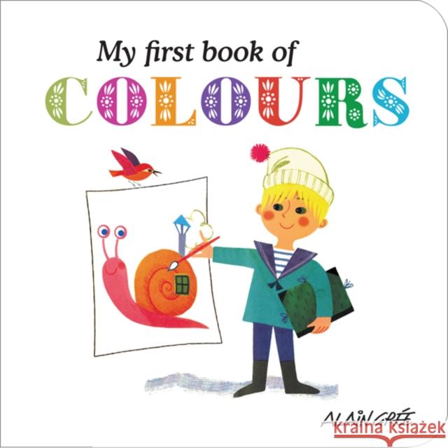 My First Book of Colours Alain Gree 9781908985026 