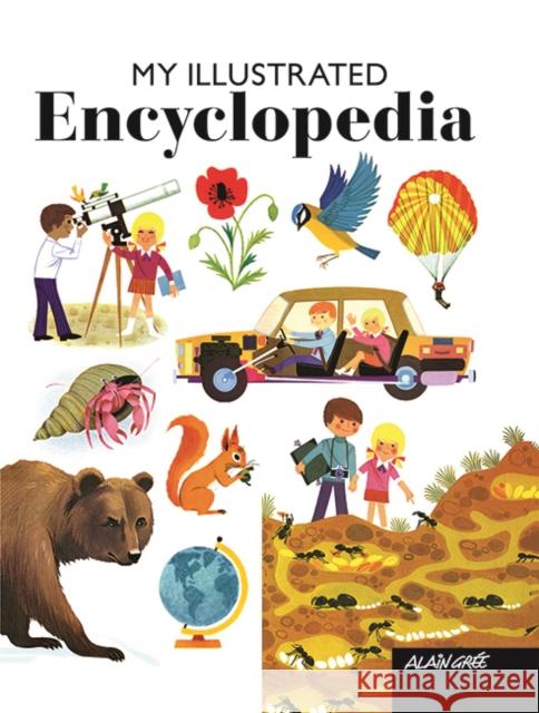 My Illustrated Encyclopedia Alain Gree 9781908985965 Button Books