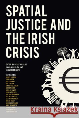 Spatial Justice and the Irish Crisis Gerry Kearns David Meredith John Morrissey 9781908996367 Royal Irish Academy