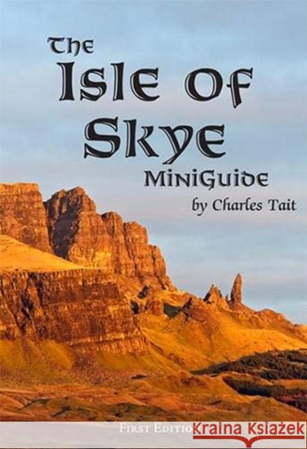 The Isle of Skye MiniGuide Charles Tait 9781909036451 Charles Tait Photographic