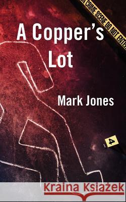 A Copper's Lot Mark Jones 9781909039339