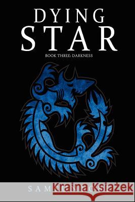 Dying Star Book Three: Darkness Samsun Lobe 9781909039902