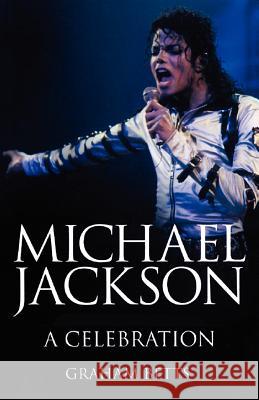 Michael Jackson a Celebration Betts, Graham 9781909040816