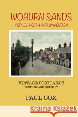 Woburn Sands, Aspley Heath & Wavendon Vintage Postcards Paul Cox 9781909054721 Magic Flute Publishing Ltd