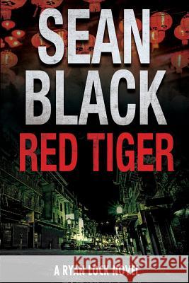 Red Tiger: A Ryan Lock Novel Sean Black 9781909062177 Sean Black Digital