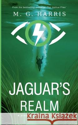 Jaguar's Realm - A Prequel to The Mind Game M. G. Harris 9781909072725 Darkwater Books