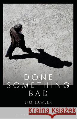 Done Something Bad Jim Lawler 9781909086180 Red Rattle Books