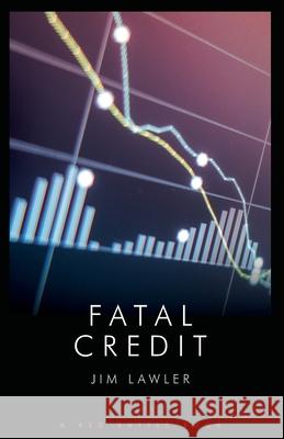 Fatal Credit Jim Lawler 9781909086289