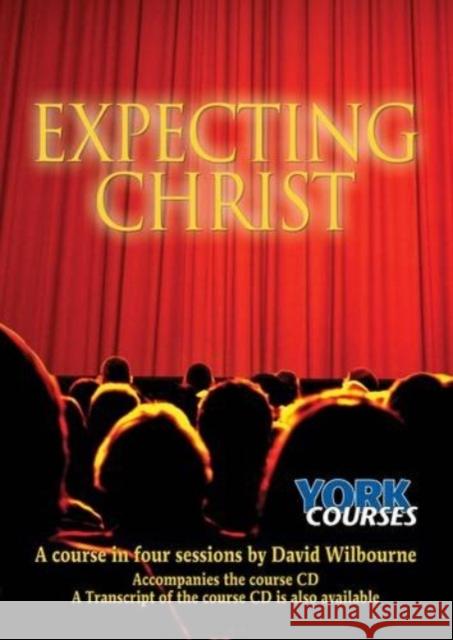 Expecting Christ: York Courses Wilbourne, David 9781909107007 York Courses