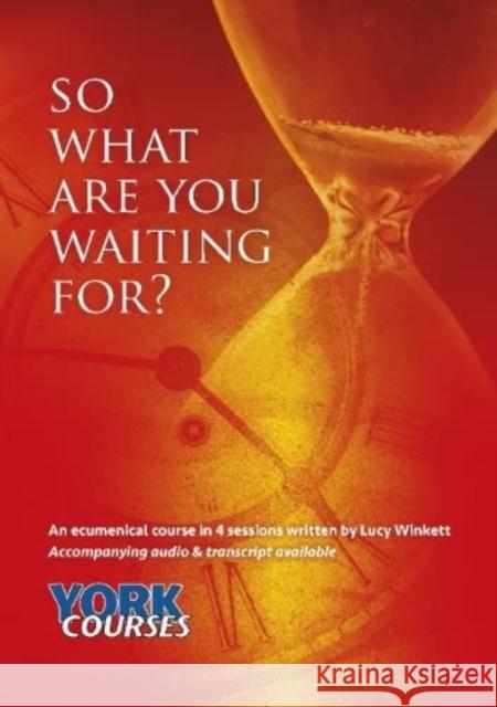 So What Are You Waiting For?: York Courses Winkett, Lucy 9781909107175 York Courses