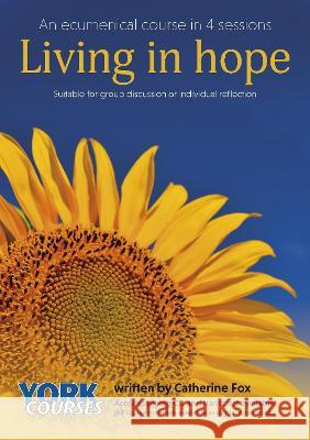 Living in Hope – York Courses Catherine Fox 9781909107434
