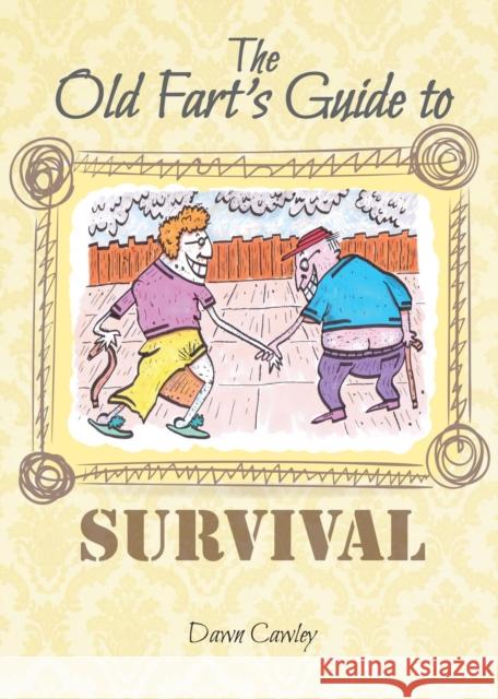 The Old Fart's Guide to Survival Cawley, Dawn 9781909109704