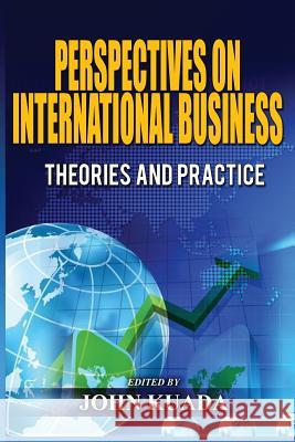 Perspectives on International Business: Theories and Practice John Kuada 9781909112551 Adonis & Abbey Publishers