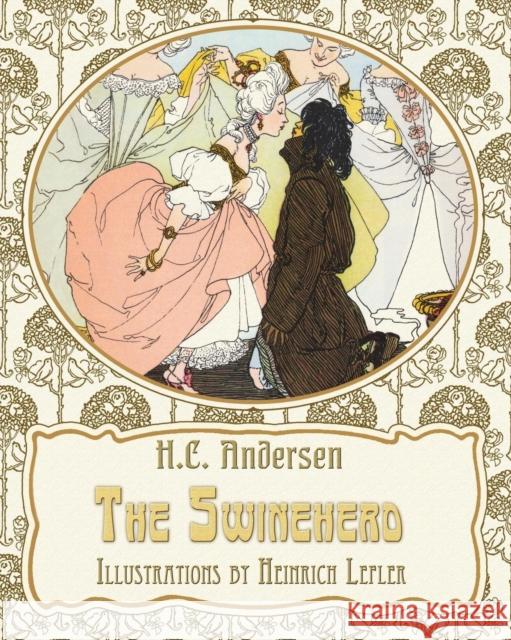 The Swineherd Hans Christian Andersen Heinrich Lefler Marie-Michelle Joy 9781909115767 Planet